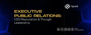 Executive Public Relations: CEO Reputation & Thought Leadership